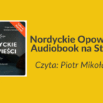 Nordyckie Opowieści - Audiobook na Storytel | Premiera Nordyckie Opowieści – Audiobook na Storytel_książka Moc Media